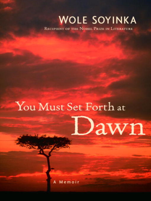 Title details for You Must Set Forth at Dawn by Wole Soyinka - Available